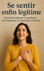 Se sentir enfin légitime : Comment dépasser le syndrome de l'imposteur et reprendre confiance