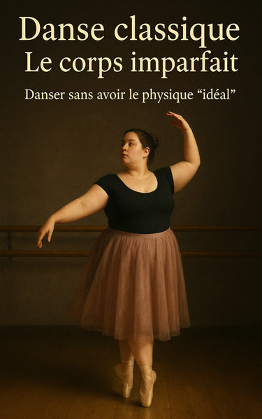 Danse classique – Le corps imparfait