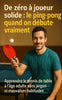 De zéro à joueur solide : le ping-pong quand on débute vraiment